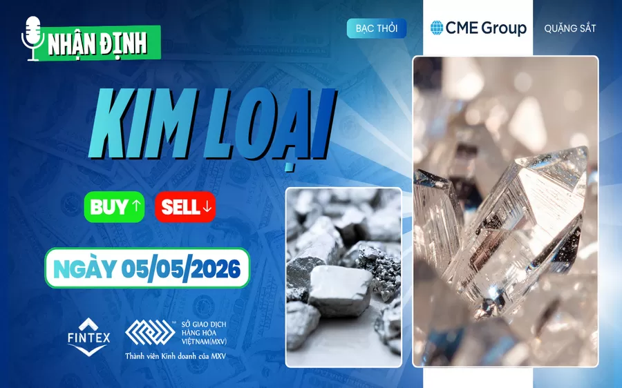 NHẬN ĐỊNH THỊ TRƯỜNG KIM LOẠI NGÀY 05/05/2026